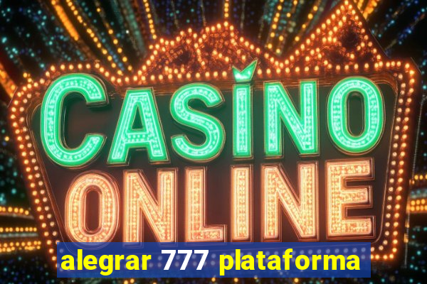 alegrar 777 plataforma